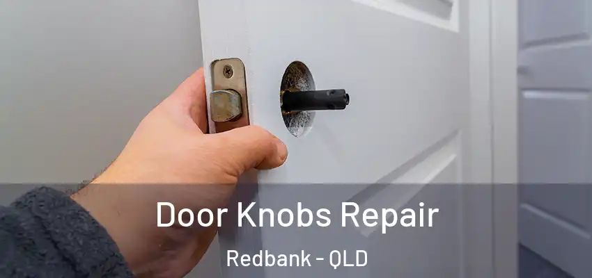  Door Knobs Repair Redbank - QLD