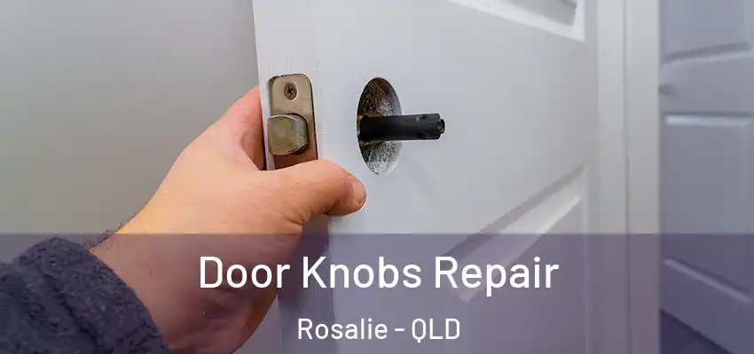 Door Knobs Repair Rosalie - QLD