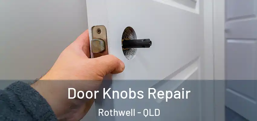  Door Knobs Repair Rothwell - QLD