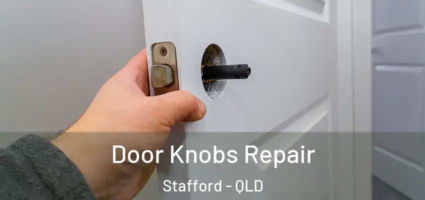  Door Knobs Repair Stafford - QLD