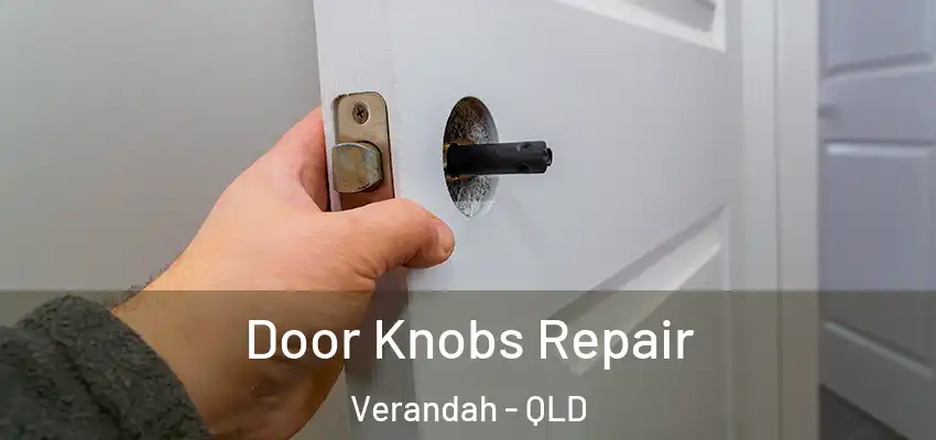  Door Knobs Repair Verandah - QLD