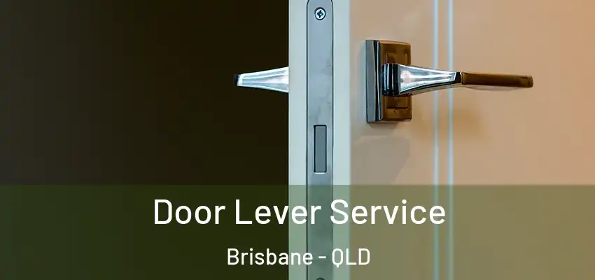  Door Lever Service Brisbane - QLD