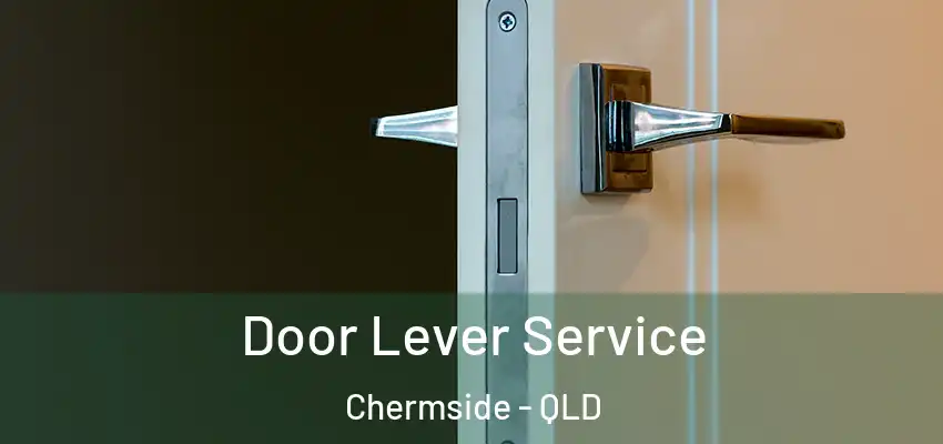 Door Lever Service Chermside - QLD