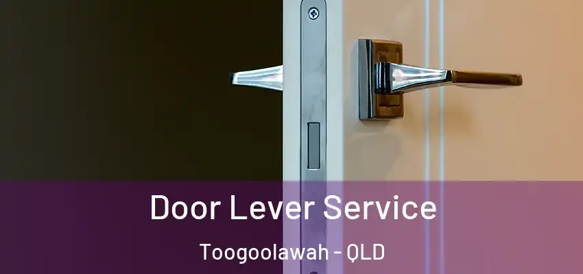 Door Lever Service Toogoolawah - QLD