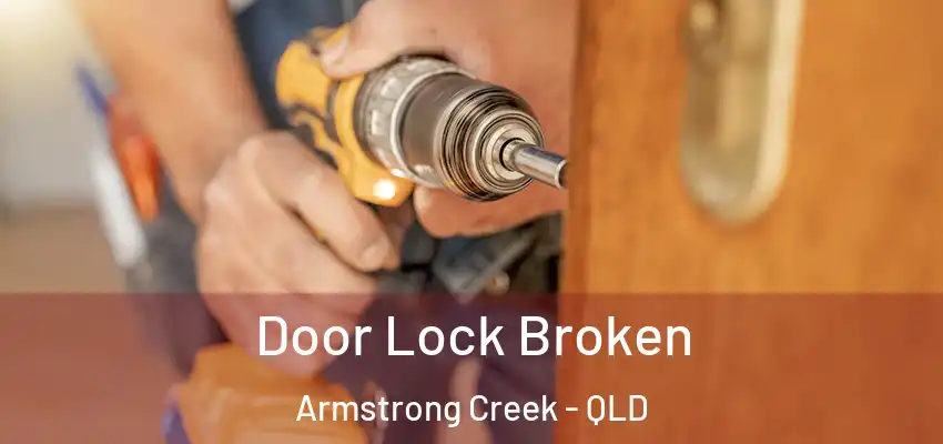  Door Lock Broken Armstrong Creek - QLD