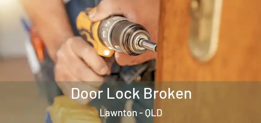 Door Lock Broken Lawnton - QLD