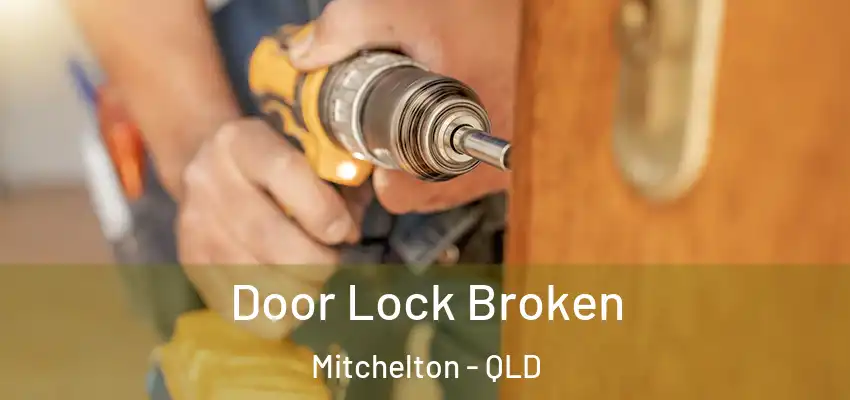  Door Lock Broken Mitchelton - QLD