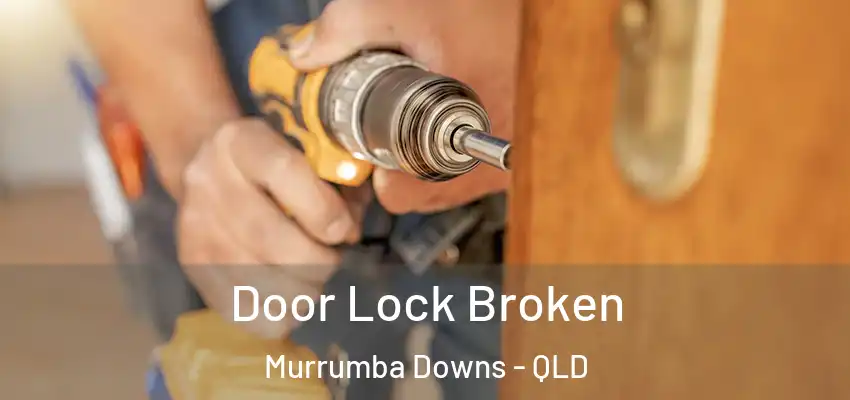 Door Lock Broken Murrumba Downs - QLD
