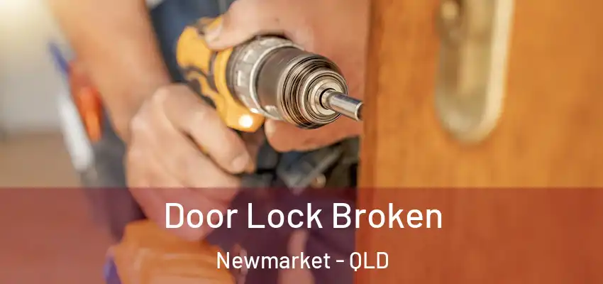  Door Lock Broken Newmarket - QLD