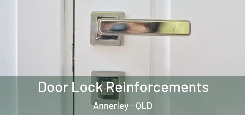 Door Lock Reinforcements Annerley - QLD