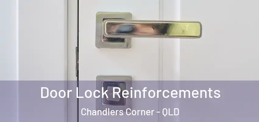  Door Lock Reinforcements Chandlers Corner - QLD