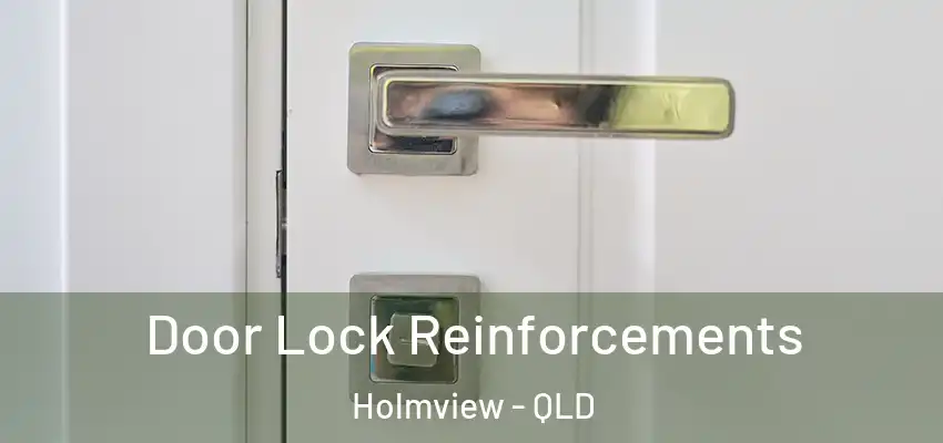 Door Lock Reinforcements Holmview - QLD