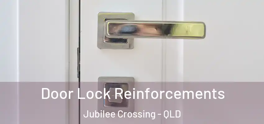  Door Lock Reinforcements Jubilee Crossing - QLD