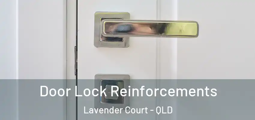  Door Lock Reinforcements Lavender Court - QLD