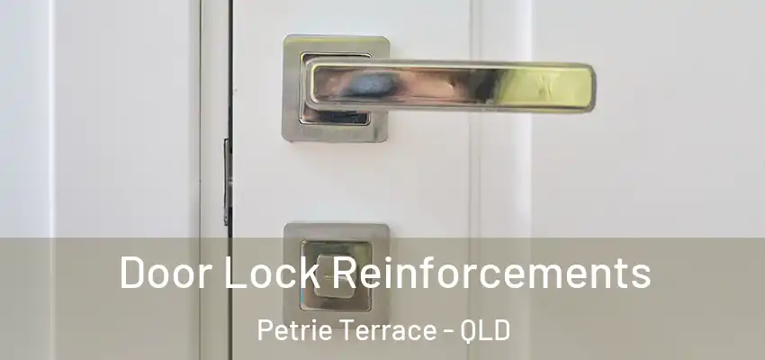  Door Lock Reinforcements Petrie Terrace - QLD