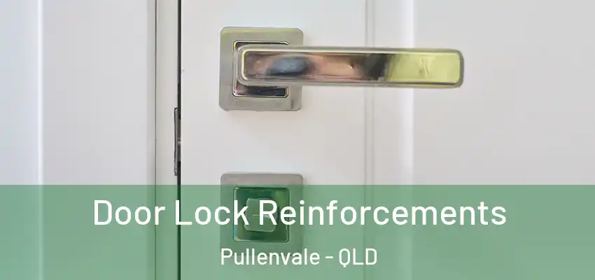 Door Lock Reinforcements Pullenvale - QLD