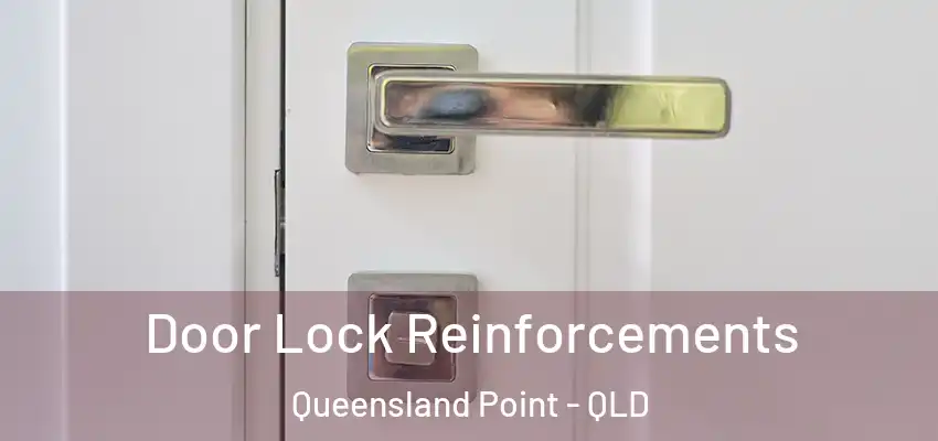 Door Lock Reinforcements Queensland Point - QLD