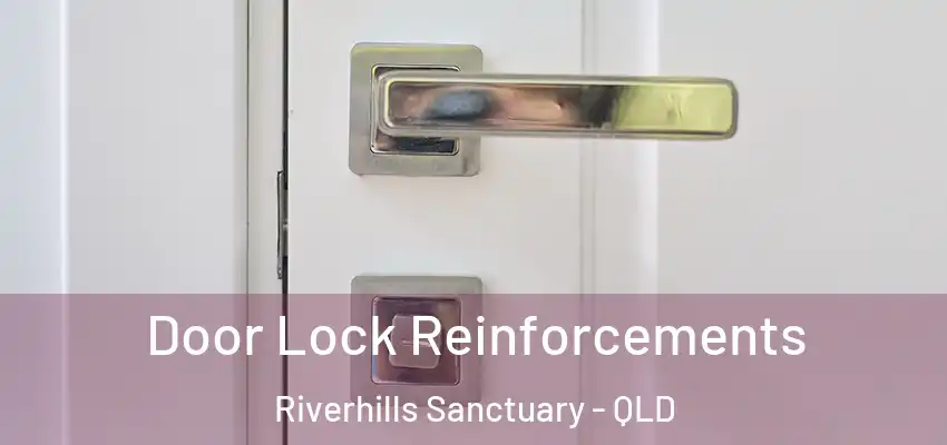  Door Lock Reinforcements Riverhills Sanctuary - QLD