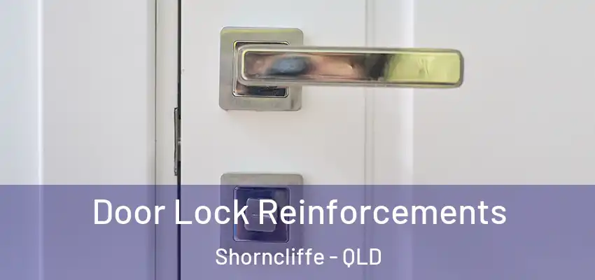  Door Lock Reinforcements Shorncliffe - QLD