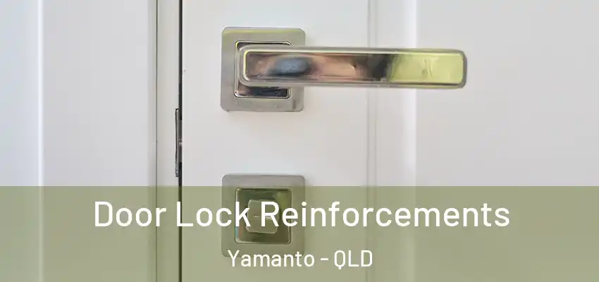 Door Lock Reinforcements Yamanto - QLD