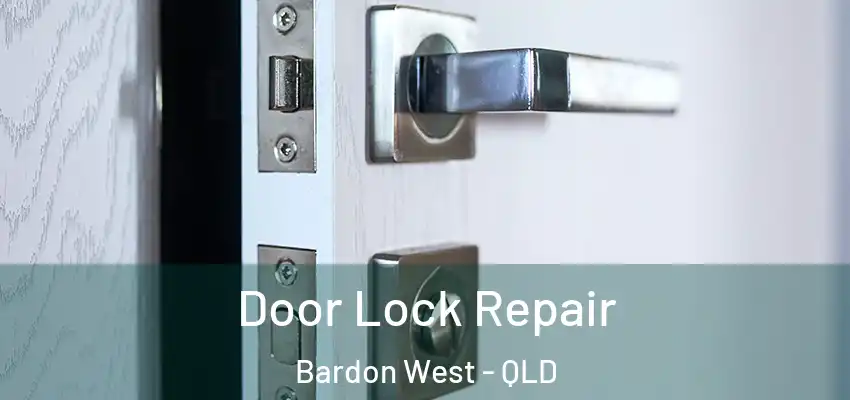  Door Lock Repair Bardon West - QLD