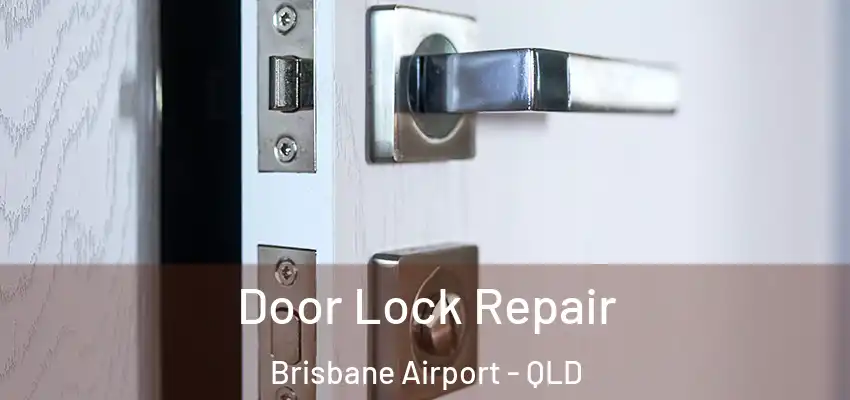 Door Lock Repair Brisbane Airport - QLD