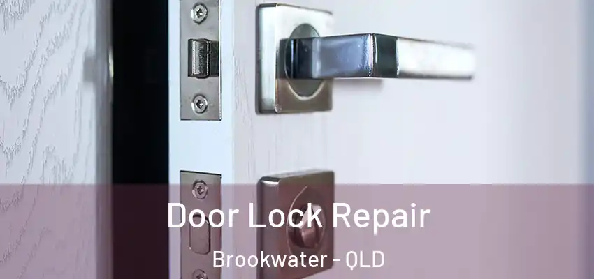 Door Lock Repair Brookwater - QLD