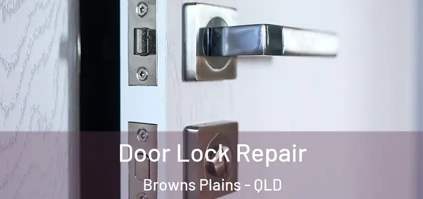  Door Lock Repair Browns Plains - QLD