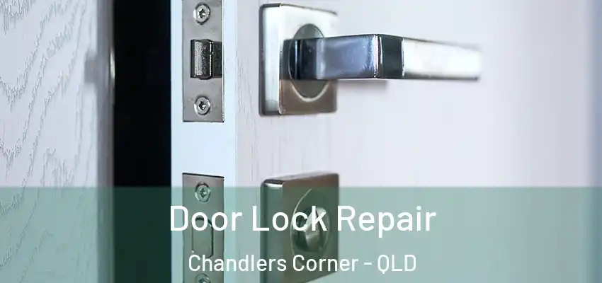 Door Lock Repair Chandlers Corner - QLD