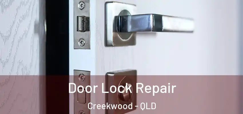 Door Lock Repair Creekwood - QLD