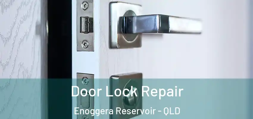  Door Lock Repair Enoggera Reservoir - QLD