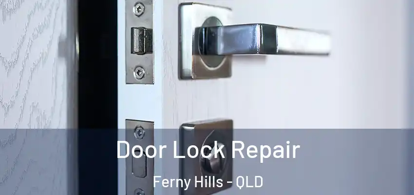  Door Lock Repair Ferny Hills - QLD