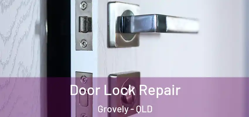 Door Lock Repair Grovely - QLD