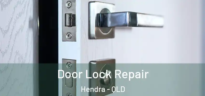  Door Lock Repair Hendra - QLD