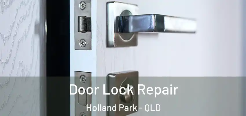 Door Lock Repair Holland Park - QLD