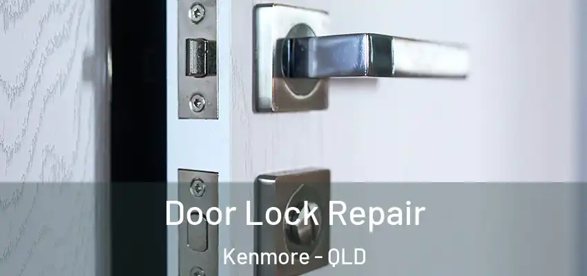  Door Lock Repair Kenmore - QLD