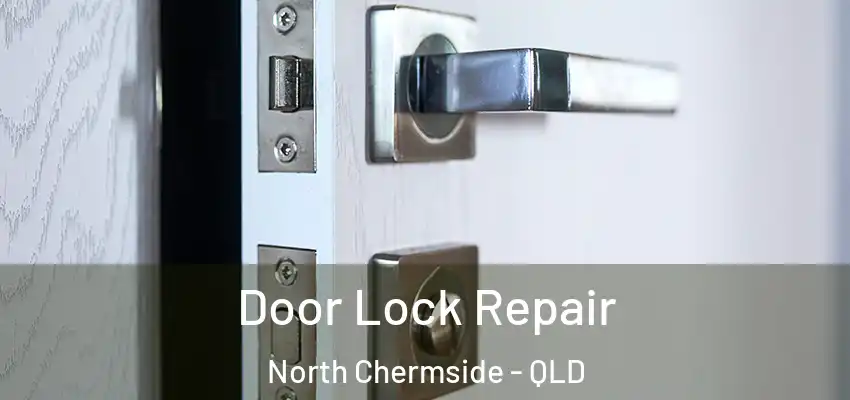  Door Lock Repair North Chermside - QLD