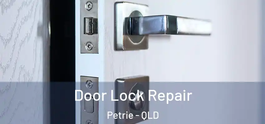 Door Lock Repair Petrie - QLD