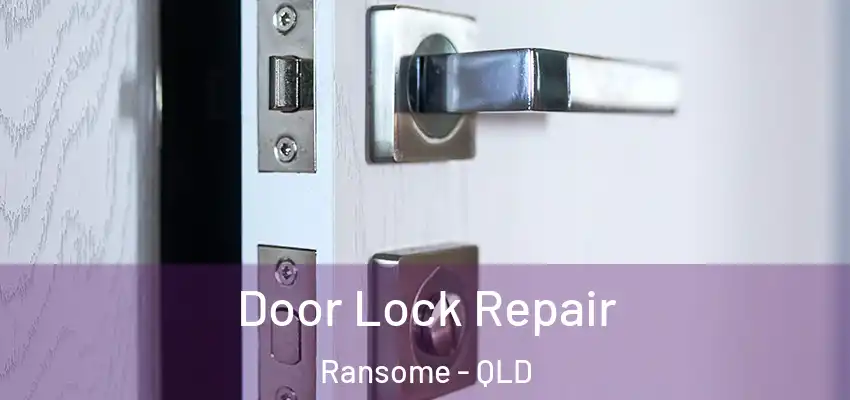 Door Lock Repair Ransome - QLD