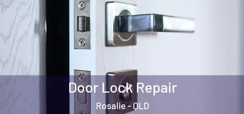  Door Lock Repair Rosalie - QLD
