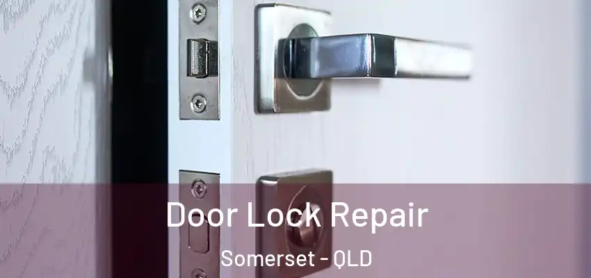  Door Lock Repair Somerset - QLD