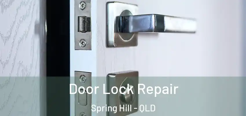 Door Lock Repair Spring Hill - QLD