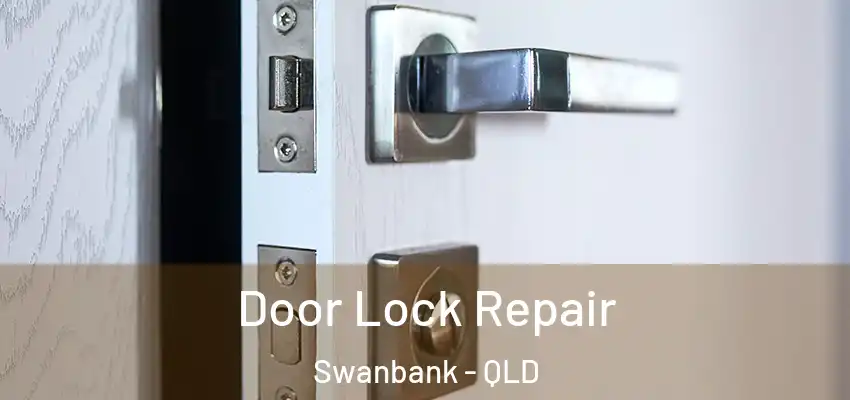Door Lock Repair Swanbank - QLD