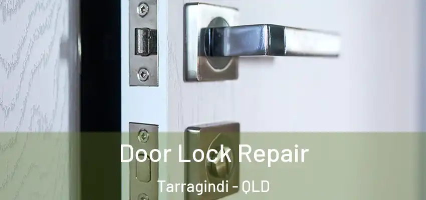  Door Lock Repair Tarragindi - QLD