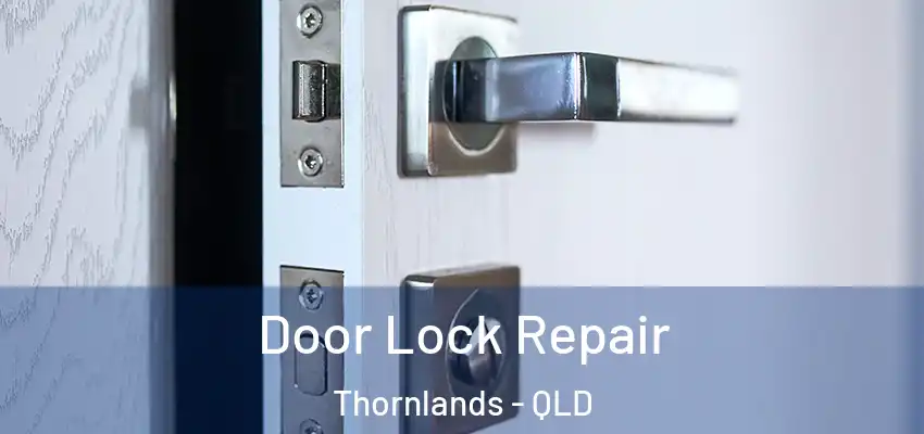  Door Lock Repair Thornlands - QLD