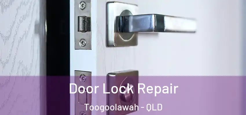  Door Lock Repair Toogoolawah - QLD