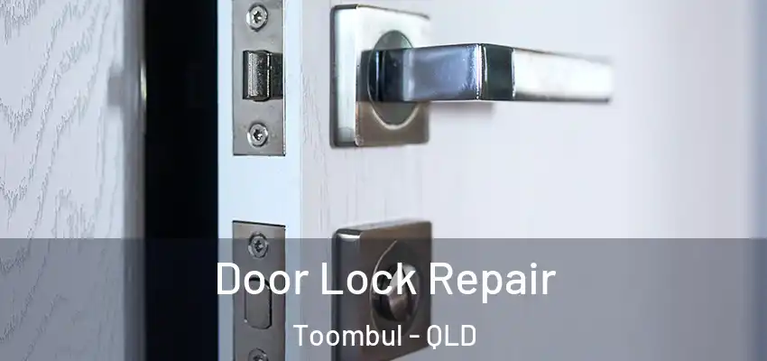  Door Lock Repair Toombul - QLD