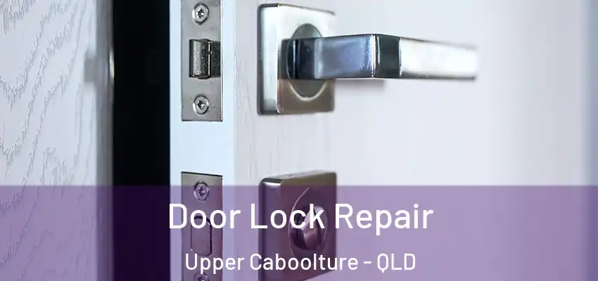  Door Lock Repair Upper Caboolture - QLD