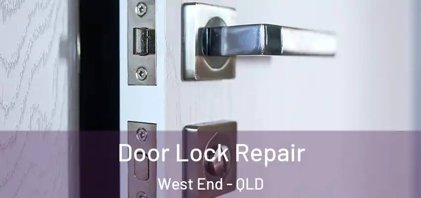 Door Lock Repair West End - QLD
