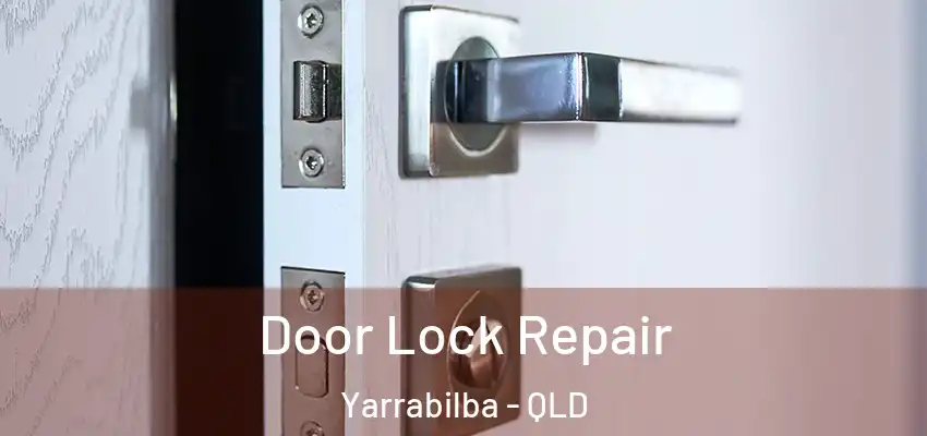  Door Lock Repair Yarrabilba - QLD